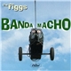 The Figgs - Banda Macho